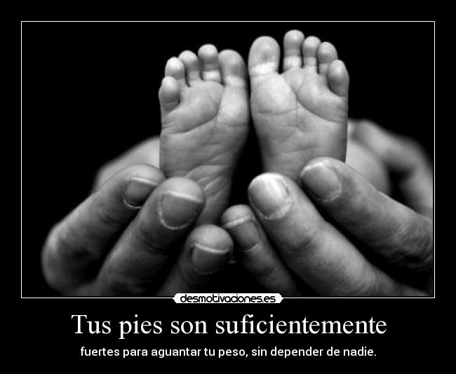 Tus pies son suficientemente - 