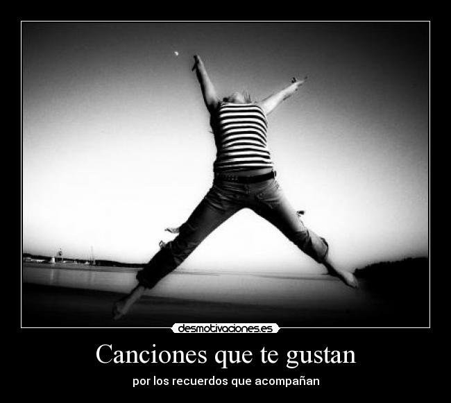 Canciones que te gustan - por los recuerdos que acompañan
