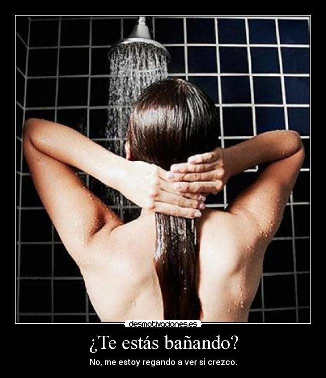 ¿Te estás bañando? - 