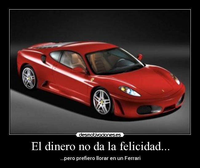 El dinero no da la felicidad... -