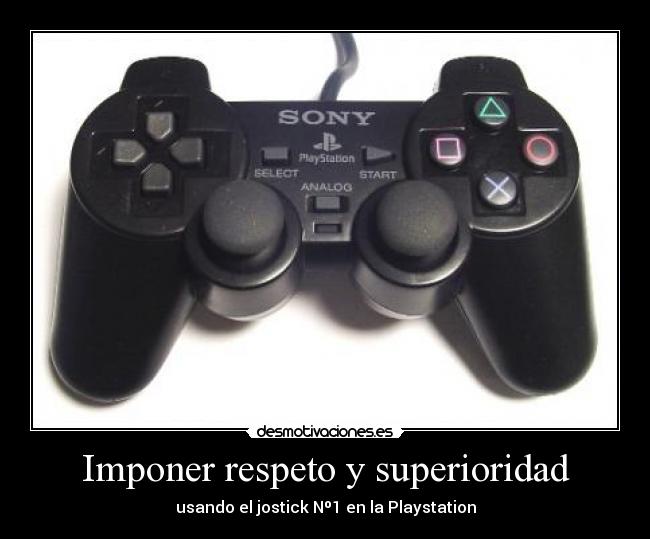 Imponer respeto y superioridad -
