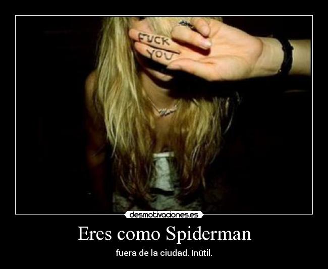 Eres como Spiderman - 