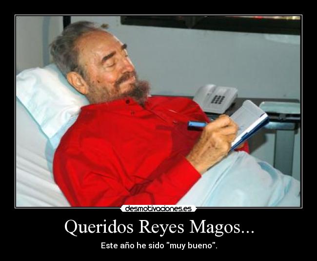 Queridos Reyes Magos... - Este año he sido muy bueno.