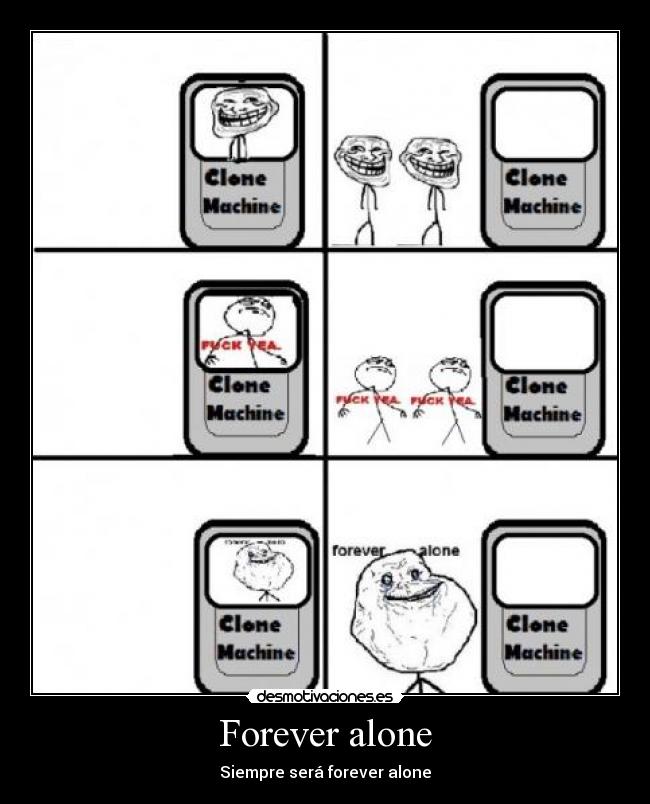 Forever alone -