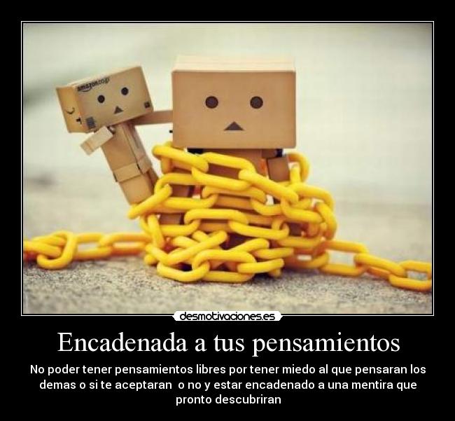 Encadenada a tus pensamientos -