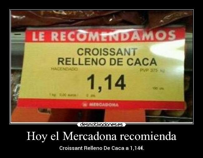 Hoy el Mercadona recomienda - Croissant Relleno De Caca a 1,14€.
