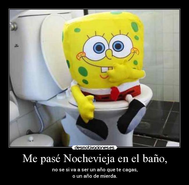 Me pasé Nochevieja en el baño, - 