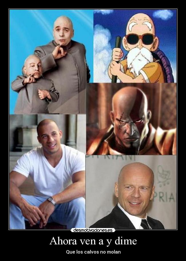 Ahora ven a y dime - Que los calvos no molan
