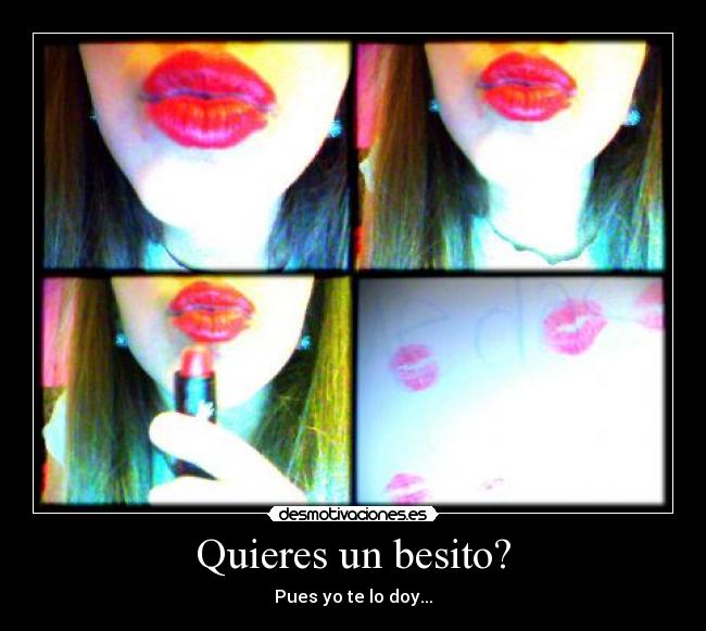 Quieres un besito? -
