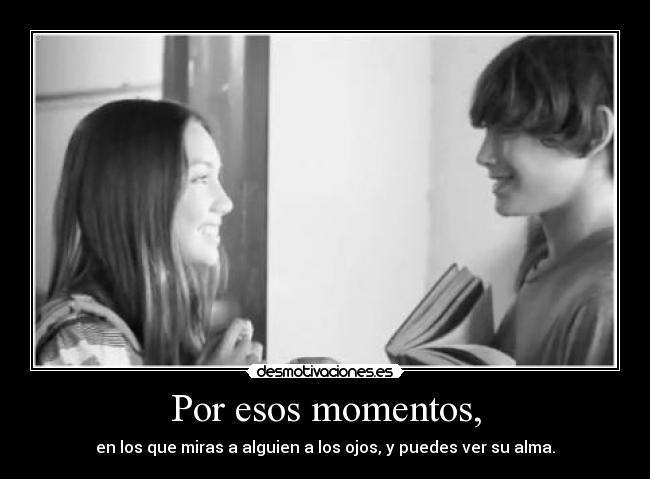 Por esos momentos, - 