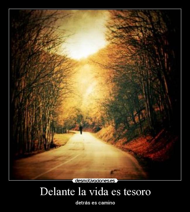 Delante la vida es tesoro -