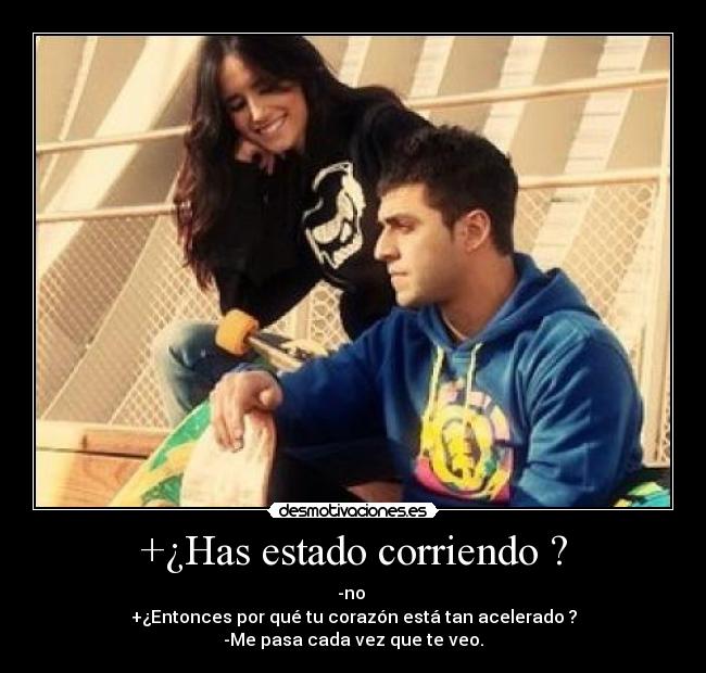 +¿Has estado corriendo ? - 