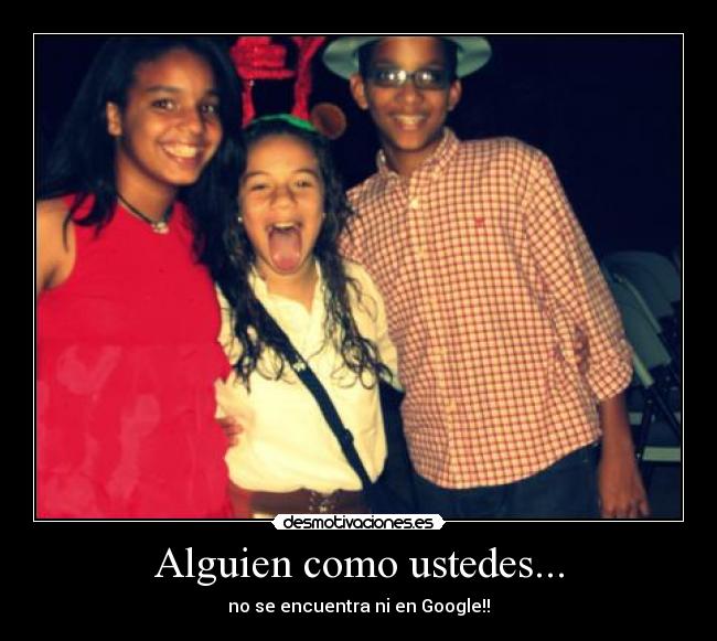Alguien como ustedes... - 