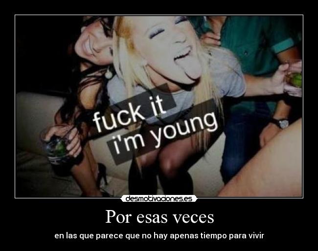 Por esas veces - en las que parece que no hay apenas tiempo para vivir