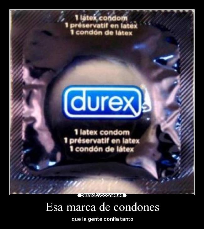 Esa marca de condones - que la gente confía tanto