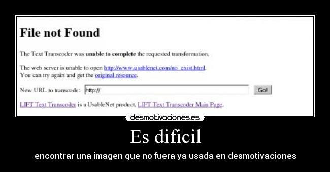 Es dificil - encontrar una imagen que no fuera ya usada en desmotivaciones