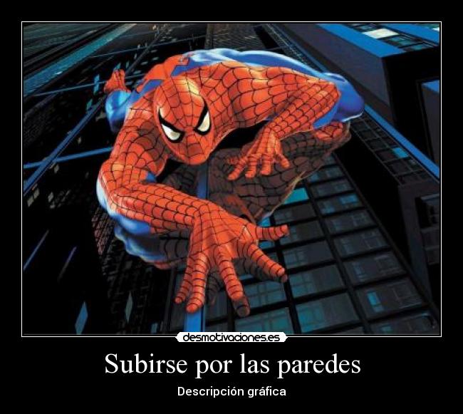 Subirse por las paredes - Descripción gráfica
