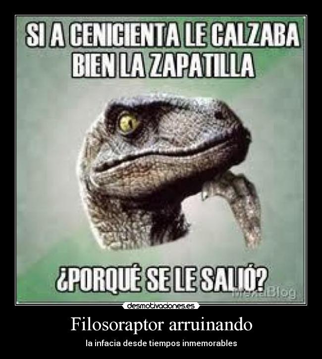 Filosoraptor arruinando - la infacia desde tiempos inmemorables