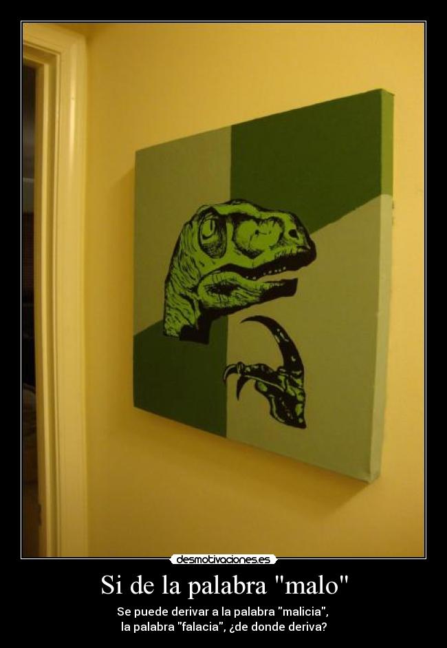 Si de la palabra malo - Se puede derivar a la palabra malicia,
la palabra falacia, ¿de donde deriva?