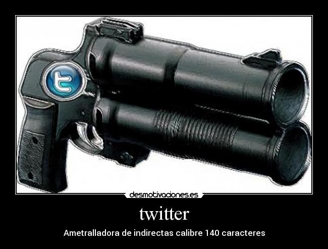 carteles twitter ametralladora indirecas 140 caracteres desmotivaciones