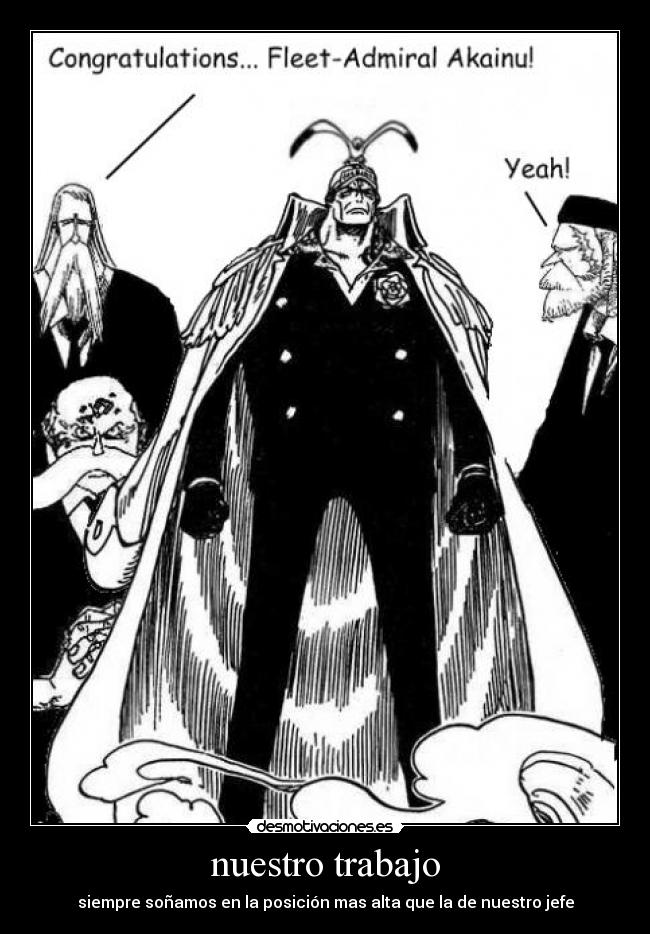 nuestro trabajo - siempre soñamos en la posición mas alta que la de nuestro jefe