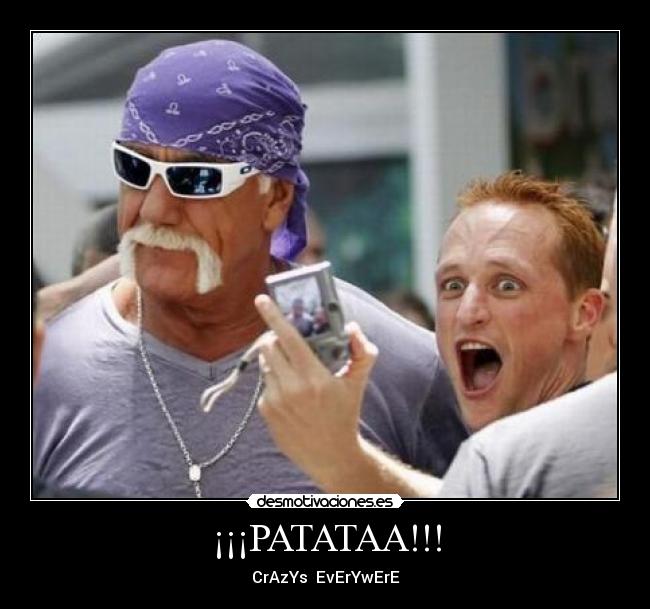 ¡¡¡PATATAA!!! - CrAzYs  EvErYwErE