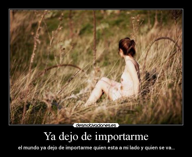 Ya dejo de importarme -