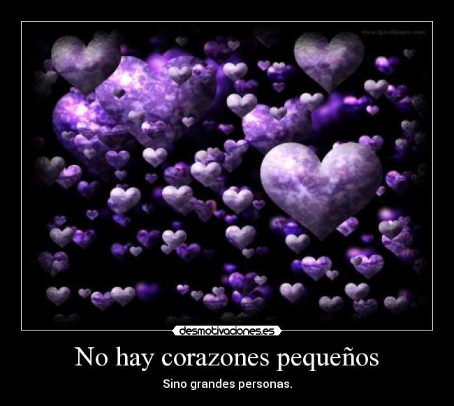 No hay corazones pequeños -