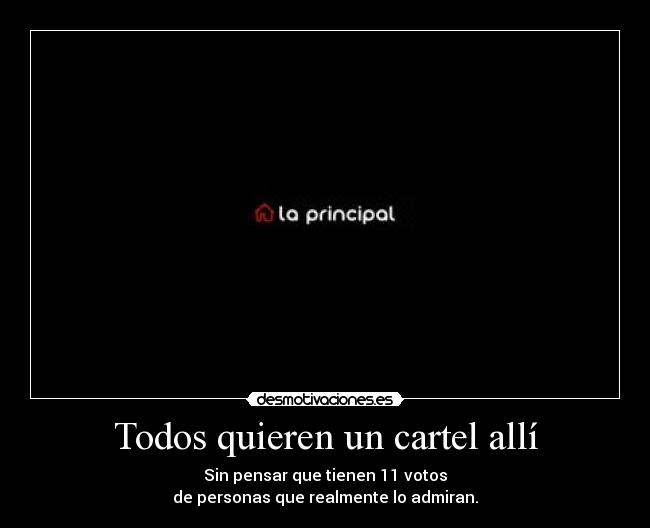 Todos quieren un cartel allí -