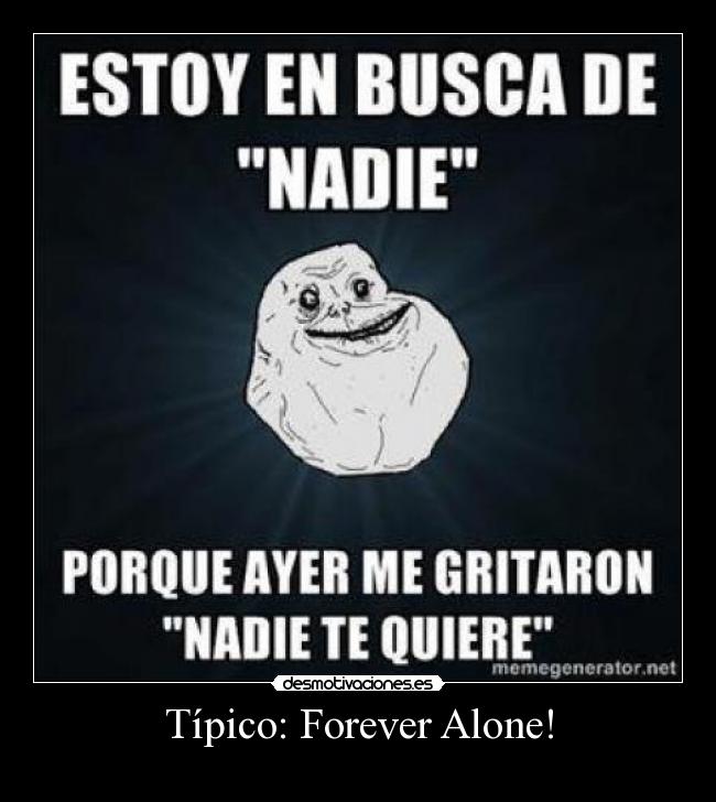 Típico: Forever Alone! -