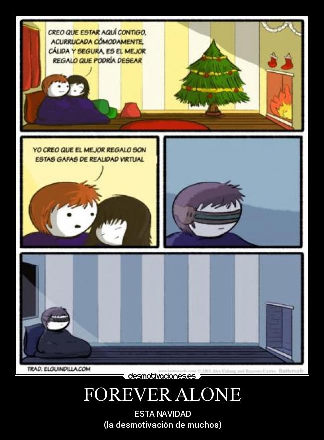 FOREVER ALONE - ESTA NAVIDAD
(la desmotivación de muchos)