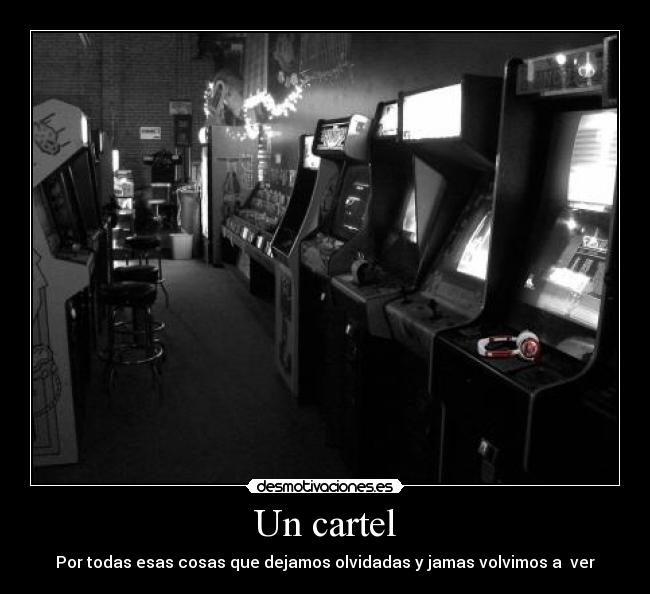 Un cartel - Por todas esas cosas que dejamos olvidadas y jamas volvimos a ver