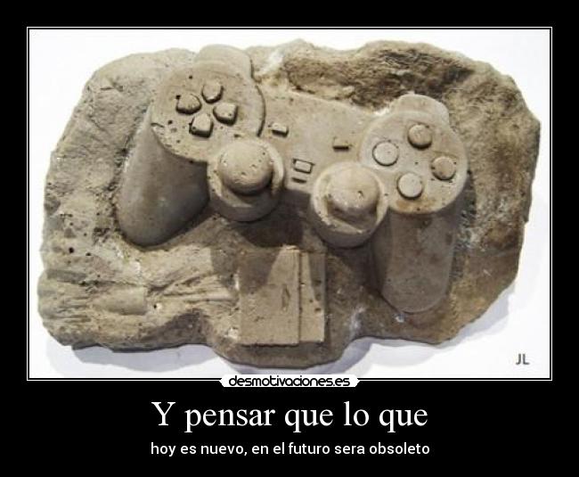 Y pensar que lo que - 