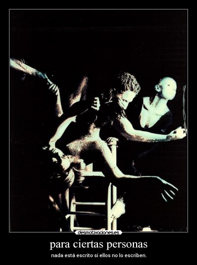 para ciertas personas - nada está escrito si ellos no lo escriben.