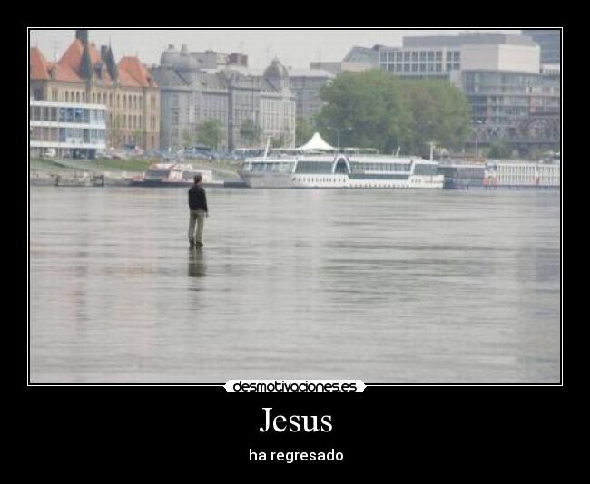 Jesus - ha regresado