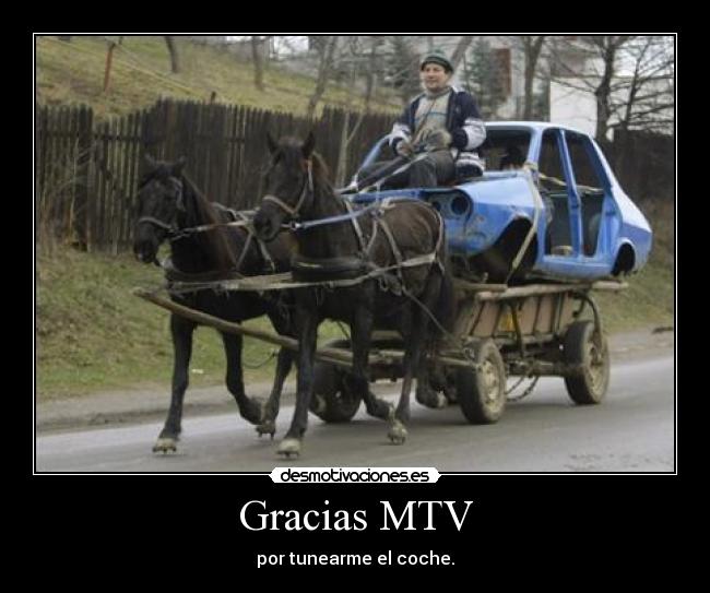 Gracias MTV - por tunearme el coche.