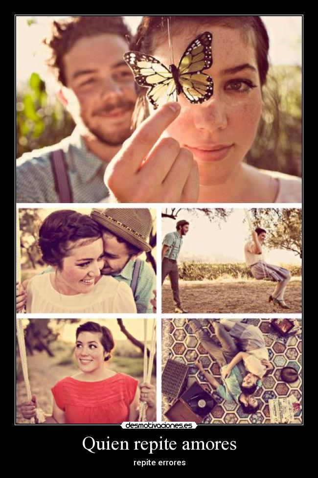 Quien repite amores - repite errores