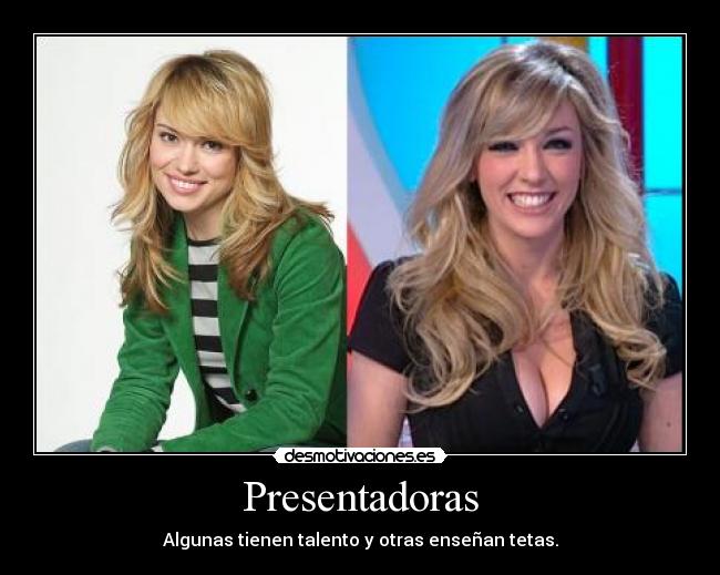 Presentadoras - Algunas tienen talento y otras enseñan tetas.