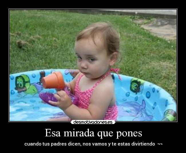 Esa mirada que pones -