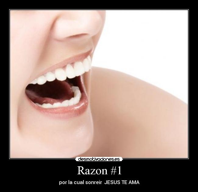 Razon #1 - por la cual sonreir  JESUS TE AMA