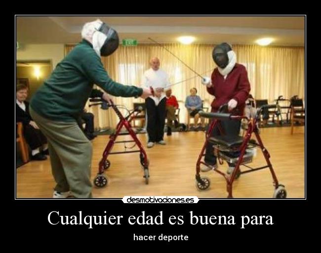 Cualquier edad es buena para - hacer deporte
