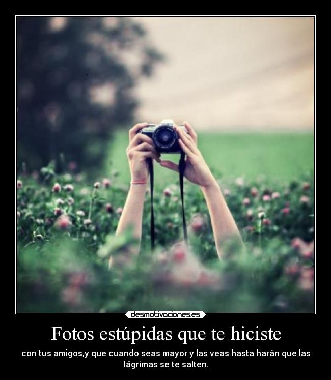 Fotos estúpidas que te hiciste -