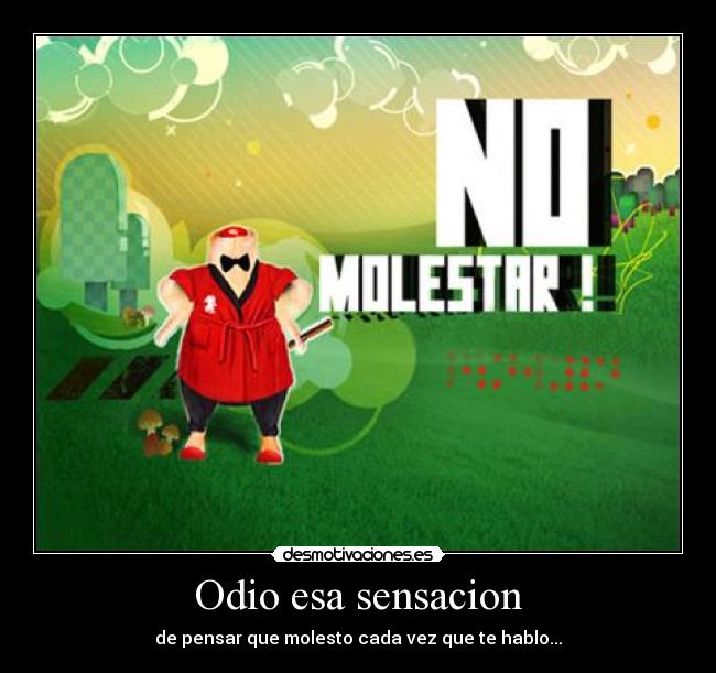 Odio esa sensacion -