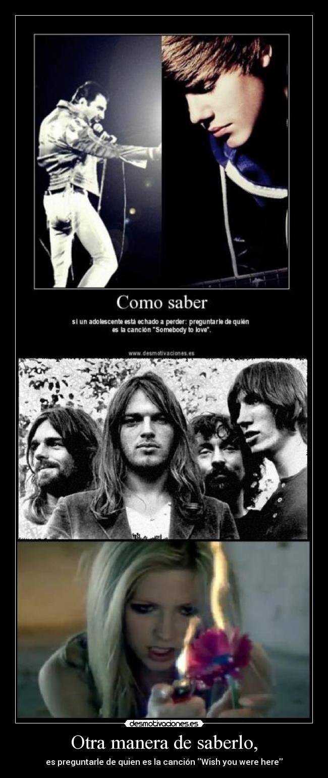 Otra manera de saberlo, - es preguntarle de quien es la canción Wish you were here