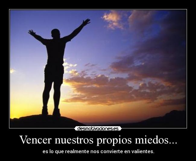 Vencer nuestros propios miedos... -