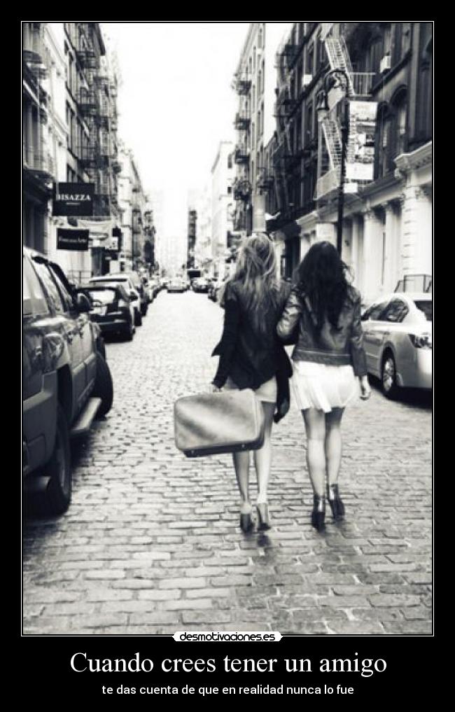 Cuando crees tener un amigo -
