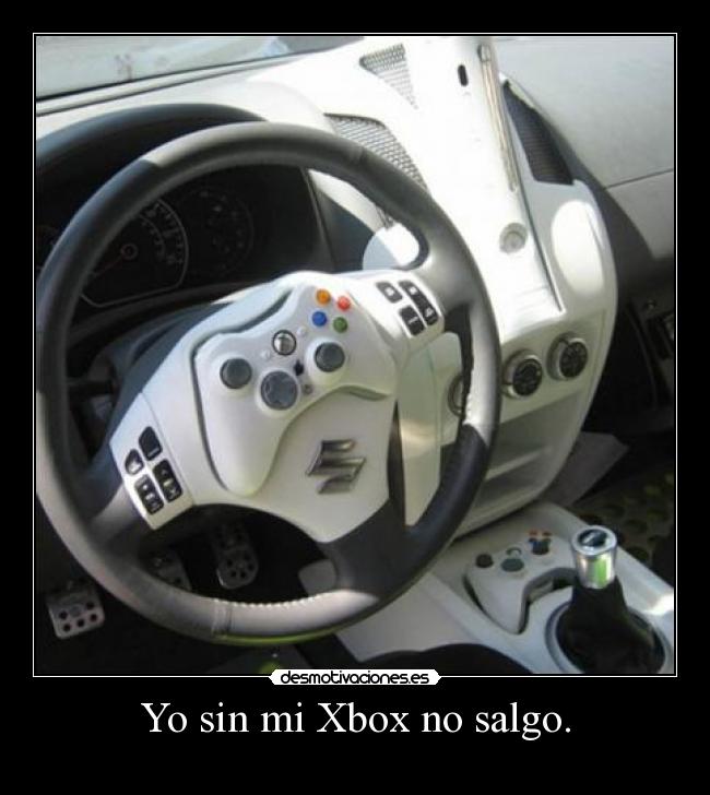 Yo sin mi Xbox no salgo. - 