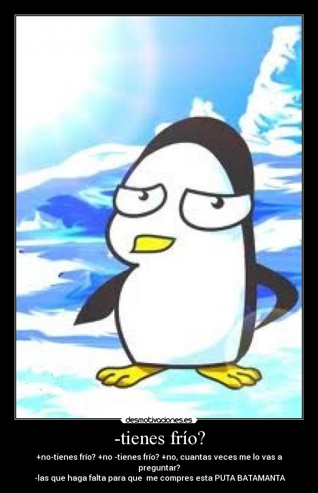-tienes frío? -