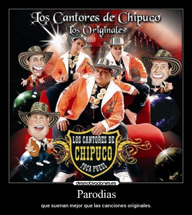 Parodias - que suenan mejor que las canciones originales.