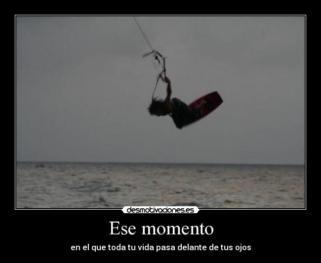 Ese momento - en el que toda tu vida pasa delante de tus ojos